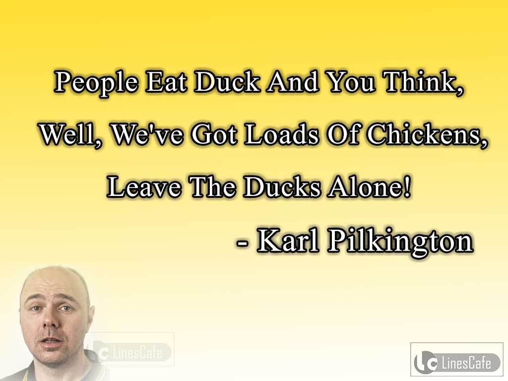 Karl Pilkington's Quotes On Eating Duck